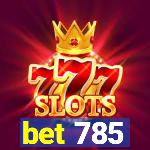 bet 785